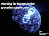 Working for fairness in the groceries supply chain